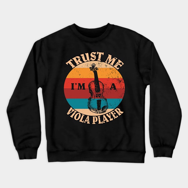 Violas Musical Instrument -Trust Me I'm A Viola Player Gift Crewneck Sweatshirt by Grabitees